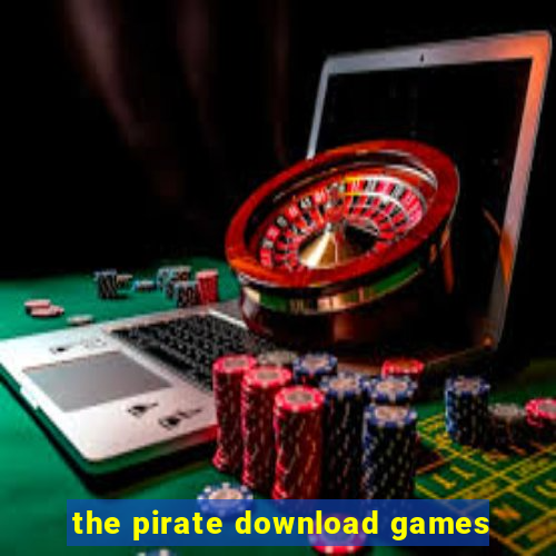 the pirate download games